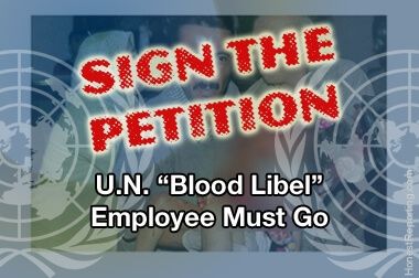 Petition: U.N. "Blood Libel" Employee Must Go