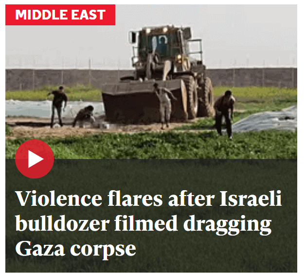 "Violence flares after Israeli bulldozer filmed dragging Gaza corpse"